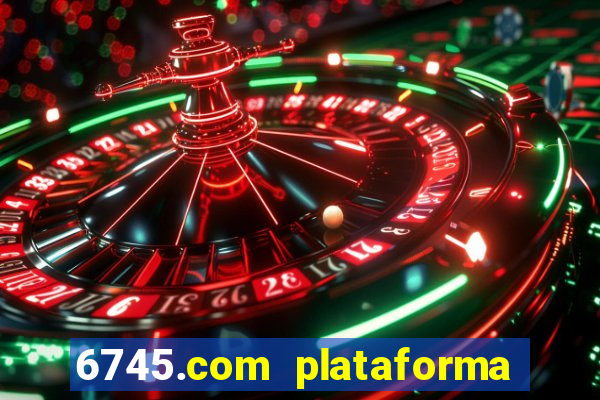 6745.com plataforma de jogos